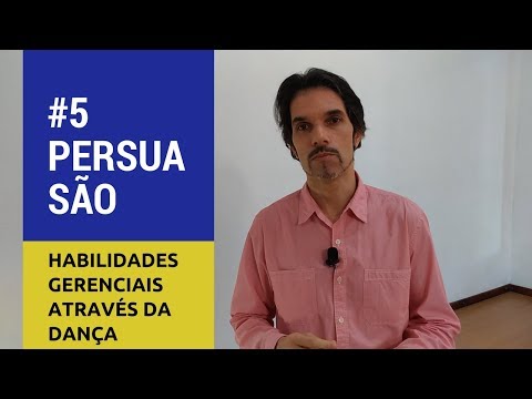 Ep. 5 Persuasão • Curso Inédito Desenvolve Habilidades Gerenciais através da Dança