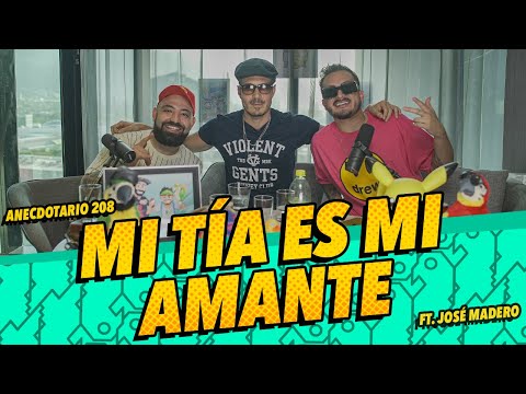 Anecdotario 208 - Mi tía es mi amante Ft. José Madero