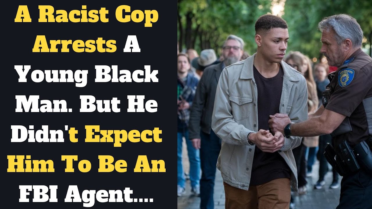 A Racist Cop Arrests A Young Black Man. But He Didn't Expect Him To Be An FBI Agent....