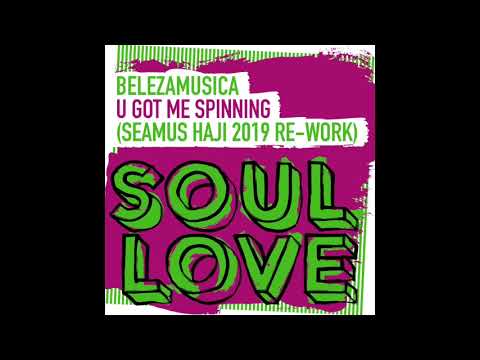 Belezamusica 'U Got Me Spinning' (Seamus Haji 2019 Dub Re-Work)