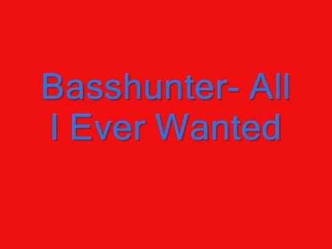 Basshunter- All I Ever Wanted
