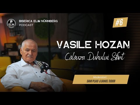 Episode 6 | Podcast Elim l Hozan Vasile - The Guide of the Holy Spirit