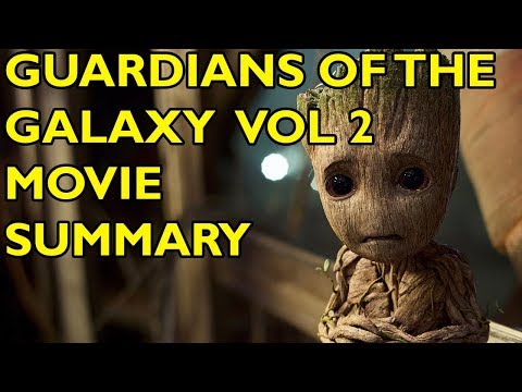 Movie Spoiler Alerts - Guardians of the Galaxy Vol 2 (2017) Video Summary