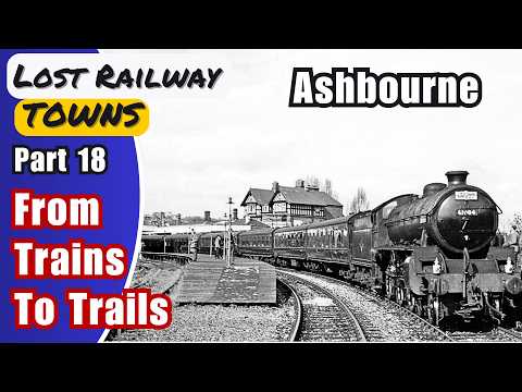 Lost Railway Towns: Ashbourne – The Derbyshire Line That Went Underground