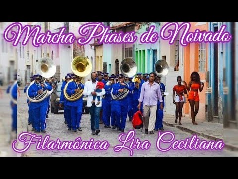 Marcha Fases de Noivado - Autor: Estevam Moura - Filarmônica Lira Ceciliana