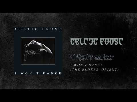Celtic Frost - I Won't Dance (The Elders' Orient) (Official Audio)