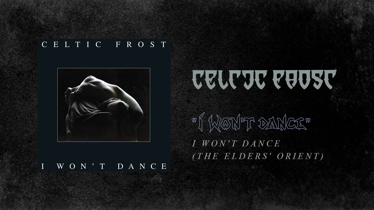 Celtic Frost - I Won't Dance (The Elders Orient)