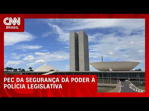 PEC da Segurança: parecer terá ajuste após brecha sobre Polícia Legislativa | CNN NOVO DIA