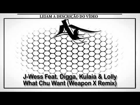 J-Wess Feat. Digga, Kulaia & Lolly - What Chu Want (Weapon X Remix)