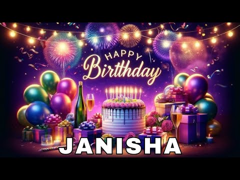 Happy Birthday Janisha, Birthday Wishes, Birthday Song, Today, hbd