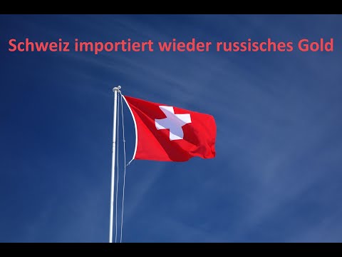 Switzerland imports Russian gold again – is Switzerland indirectly financing Putin's war?