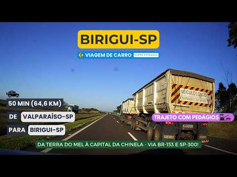 VIAJANDO PELA BR-153: DE VALPARAÍSO-SP PARA BIRIGUI-SP (COM PEDÁGIO)! 🚙