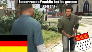 Lamar roasts Franklin but it&#39;s in german (Kölsch)