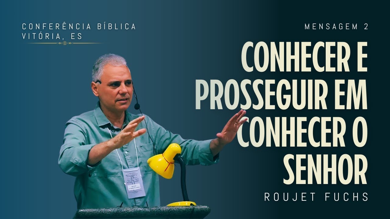 1/2 Conhecer e PROSSEGUIR em Conhecer ao Senhor | Roujet Fuchs