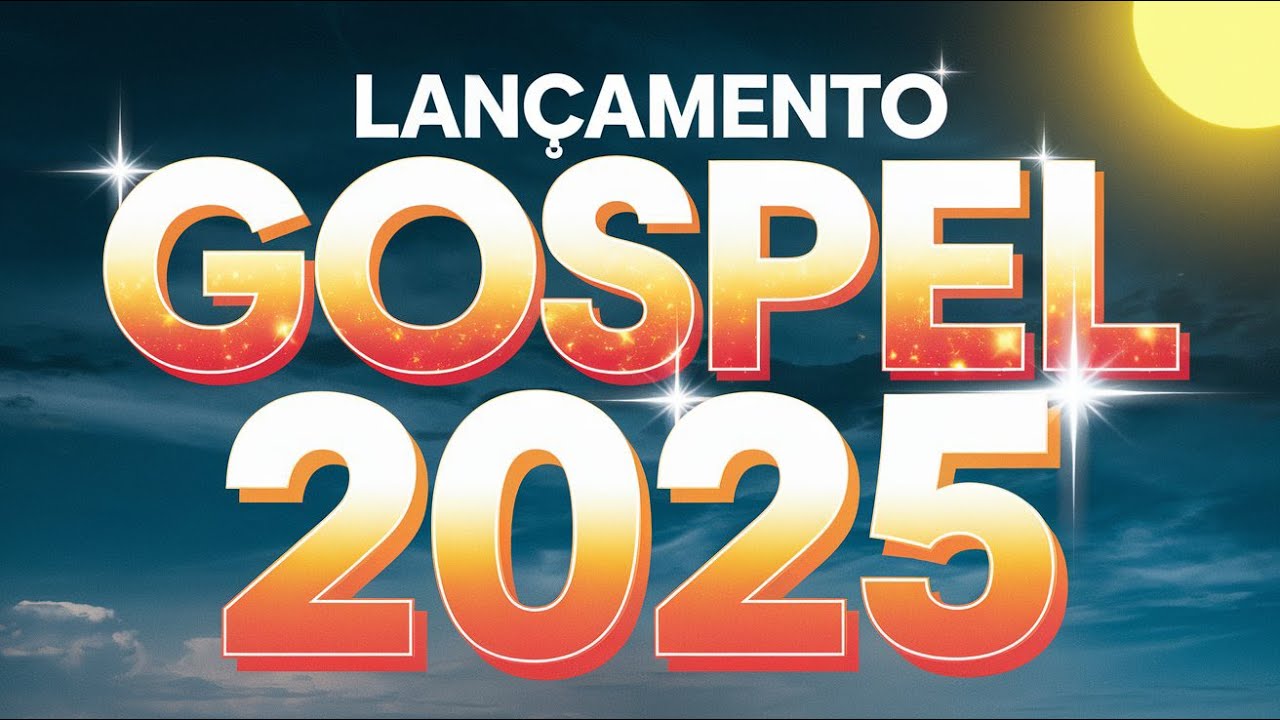 [ LANÇAMENTO GOSPEL 2025 ]💫Louvores de Adoração 2025 - Novos Louvores e Hinos Exclusivos! (OFICIAL)