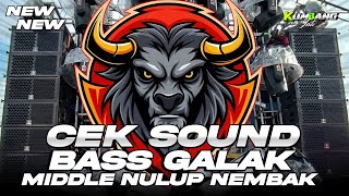 Download lagu DJ CEK SOUND BASS GALAK MIDDLE NULUP NEMBAK JOSSS GLERRRR  mp3