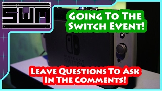 I'm Going To The Nintendo Switch Event! Leave Questions In The Comments!