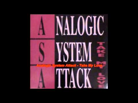 Analogic System Attack - Take My Love (Attack Mix)