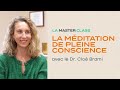 La Méditation de Pleine Conscience, expliquée par le Dr Cloé Brami