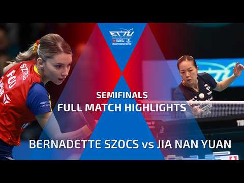 BERNADETTE SZOCS vs JIA NAN YUAN FULL HIGHLIGHTS | CCB EUROPE TOP 16 CUP | SEMIFINALS