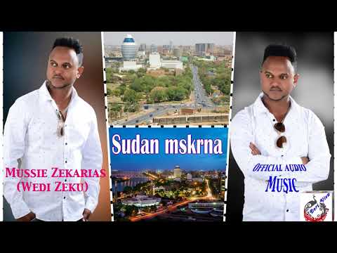 New Eritrean Music 2018 Mussie Zekarias (wedi Zeku)~ሱዳን ምስክርና SUDAN MSKRNA