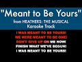 “Meant to Be Yours” from Heathers: The Musical - Karaoke Track with Lyrics on Screen