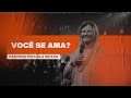 Você Se Ama Pra Priscila Seixas Igreja Bola De Neve 11 09 2025