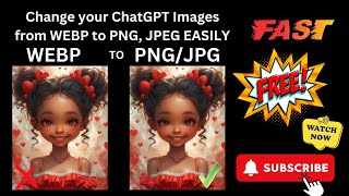 Quickly and Easily change a ChatGPT Image WEBP file to PNG or JPG