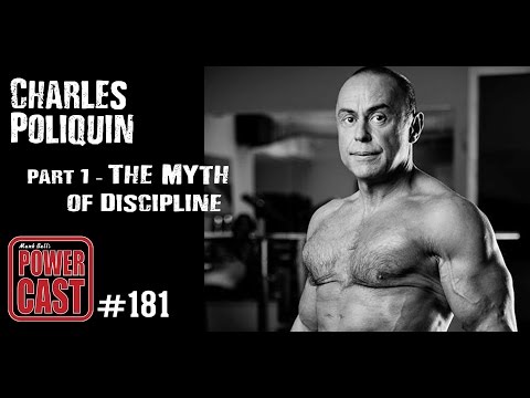 Charles Poliquin - Part 1 - The Myth of Discipline | Mark Bell's PowerCast 181