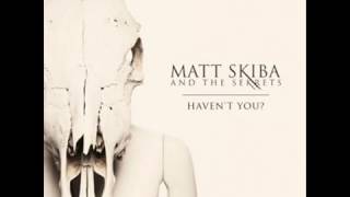 MATT SKIBA AND THE SEKRETS - Haven&#39;t You (Acoustic)