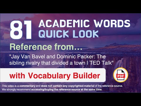 81 Academic Words Quick Look Ref from "The sibling rivalry that divided a town | TED Talk"