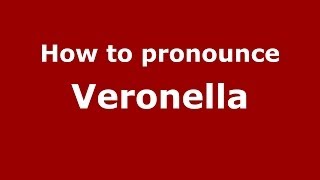 How to pronounce Veronella
