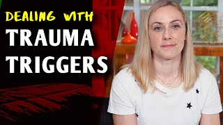 Dealing with TRAUMA TRIGGERS