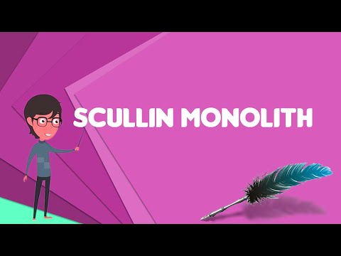 What is Scullin monolith?, Explain Scullin monolith, Define Scullin monolith