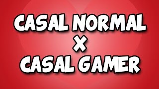 CASAL NORMAL x CASAL GAMER - Sketch de Humor (Especial Dia dos Namorados)