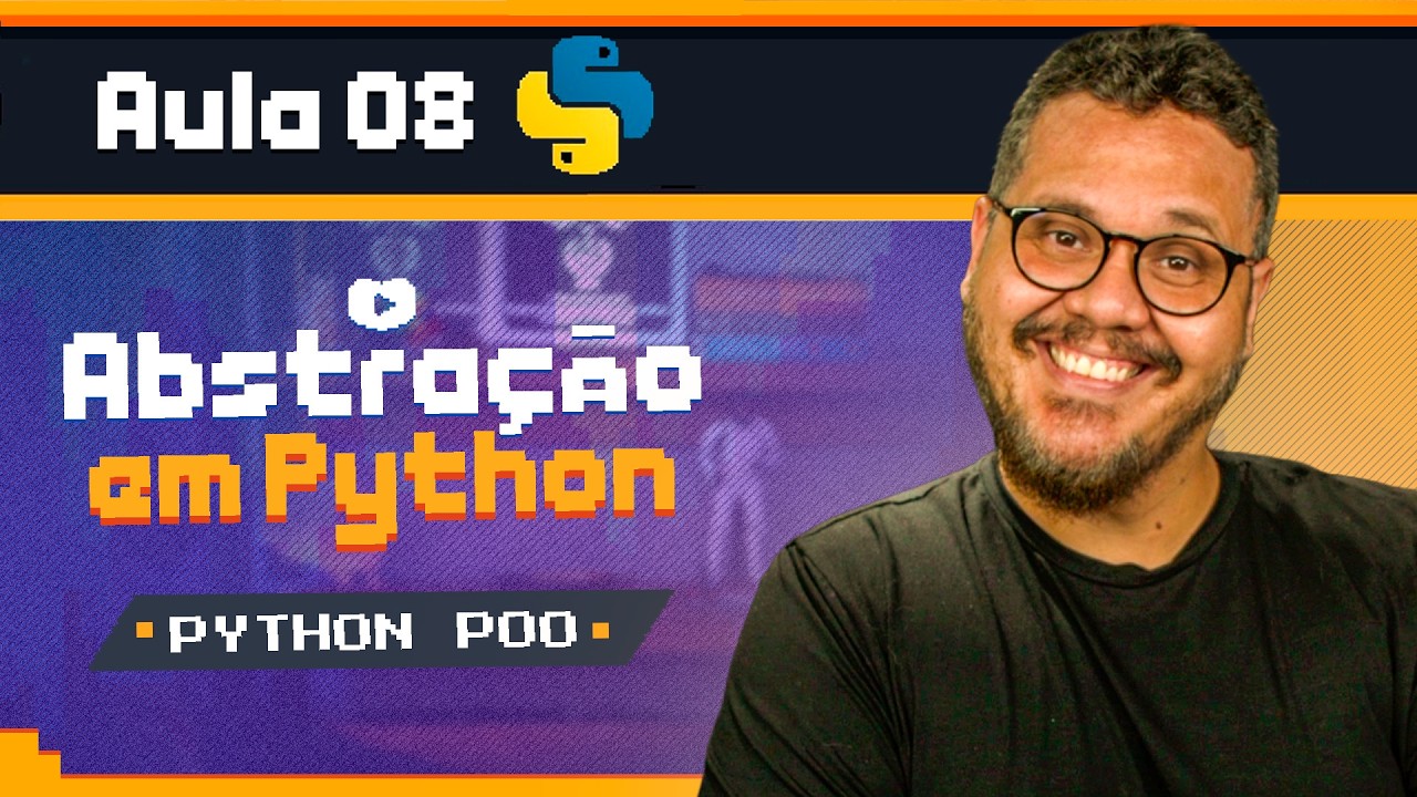 Abstração um  dos Pilares Centrais da Programação Orientada a Objetos- Curso Python POO: Aula 8
