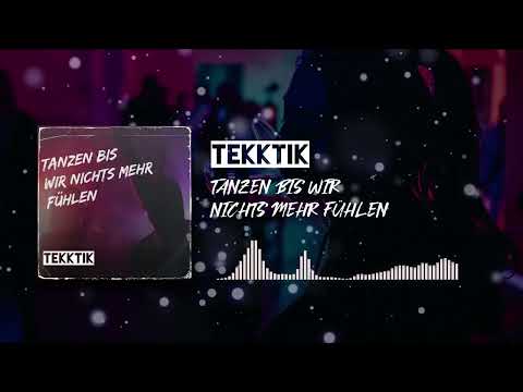 TEKKTIK - TANZEN BIS WIR NICHTS MEHR FÜHLEN [SPOTIFY OUT NOW]