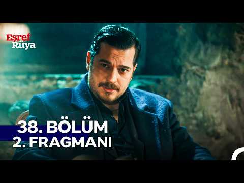 Eşref Rüya 38. Bölüm 2. Fragmanı - Ön İzleme Detayları