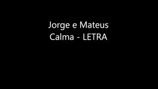 LETRA da Música - Calma - Jorge e Mateus - ED Capas