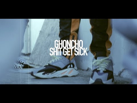 Ghoncho - Shit Get Sick | Dir. Bagsznvisuals