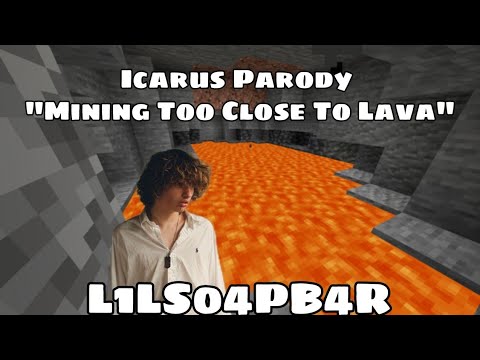 L1LS04PB4R - ̺͆͂͊̃͂̋̐̈̀̐̊͑͗̍̑́́̈́̀̍̐̋̌̈́̈́̂Mining Too Close To Lava [Minecraft Parody of Icarus by Glaive]