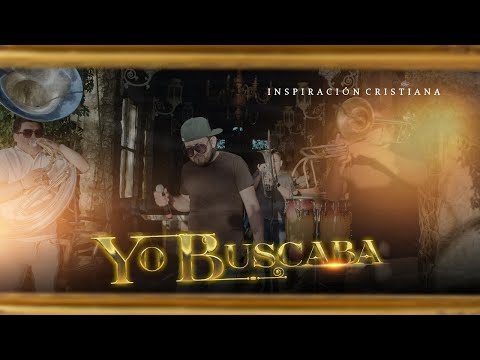 Yo Buscaba | Inspiración Cristiana