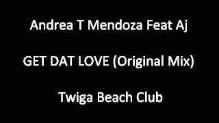 Andrea T Mendoza Feat Aj - GET DAT LOVE (Original Mix)