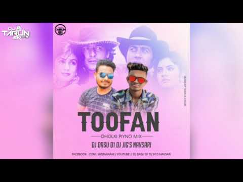 TOOFAN ( DHOLKI PIYNO MIX ) DJ DASU D1 DJ JIGS NAVSARI