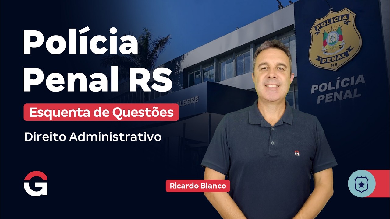 Concurso Polícia Penal RS | Esquenta de Questões de Direito Administrativo com Ricardo Blanco