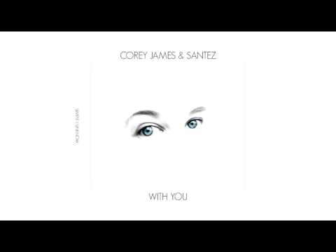 Corey James & Santez - With You