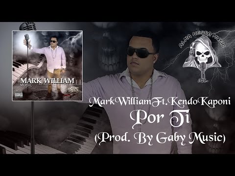 1. Mark William - Por Ti (Feat Kendo Kaponi)