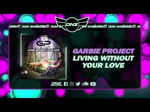 DNZF1383 // GARBIE PROJECT - LIVING WITHOUT YOUR LOVE (Official Video DNZ Records)
