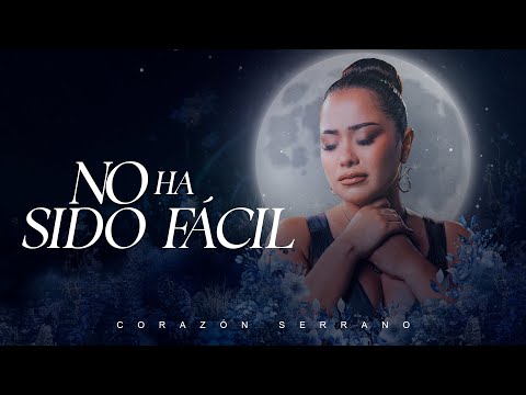 Corazón Serrano - No Ha Sido Fácil