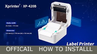 [Official] How to Use, Setup and Install Thermal Xprinter XP-420B for Printing